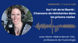 Sur l’air de la liberté : Chansons de résistantes dans les prisons nazies